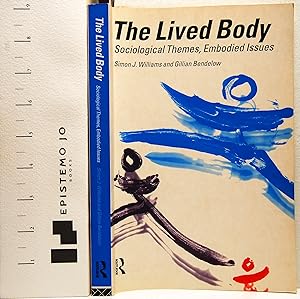 The Lived Body: Sociological Themes, Embodied Issues