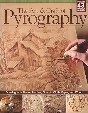 The Art & Craft of Pyrography: Drawing with Fire on Leather, Gourds, Cloth, Paper, and Wood (Fox ...