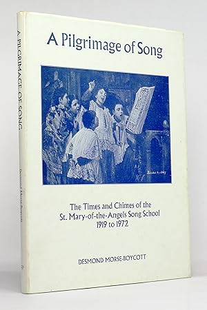 A Pilgrimage of Song (The Times and Chimes of St. Mary-of-the-Angels Song School, 1919 to 1972)