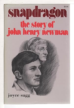 SNAPDRAGON: The Story of John Henry Newman.