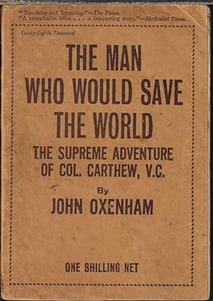 THE MAN WHO WOULD SAVE THE WORLD; The Supreme Adventure of Col. Carthew, V.C.