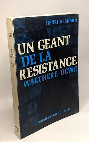 Un géant de la résistance Walthère Dewé