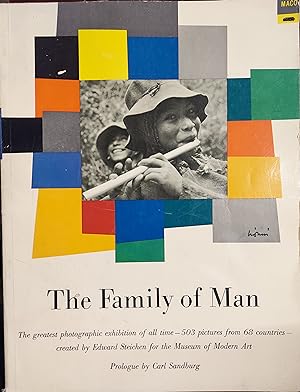 The Family of Man : Exhibition Created By Edwar Steichen for the Museum of Modern Art