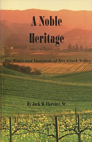 A Noble Heritage; the wines and vineyards of Dry Creek Valley, California
