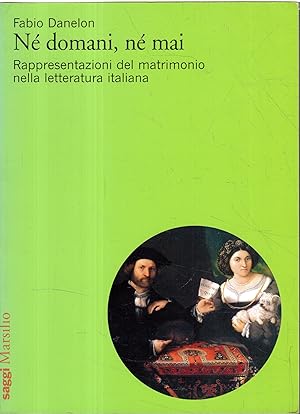 Né domani, né mai : rappresentazioni del matrimonio nella letteratura italiana