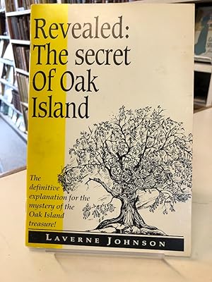 The untold story of the mystery of the Oak Island treasure [Cover title: Revealed: The secret of ...