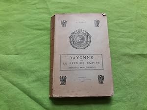 Bayonne Sous Le Premier Empire: Chroniques Napoléoniennes