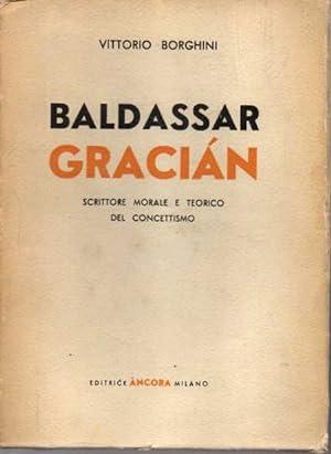 BALDASSAR GRACIAN. SCRITTORE MORALE E TEORICO DEL CONCETTISMO.