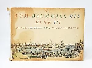 Vom Baumwall bis Elbe III: Bunte Skizzen vom Hafen Hamburg (From Baumwall to Elbe III: Colorful S...