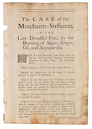 The Case of the Merchants-Sufferers, in the Late Dreadful Fire, by the Burning of Sugar, Ginger, ...