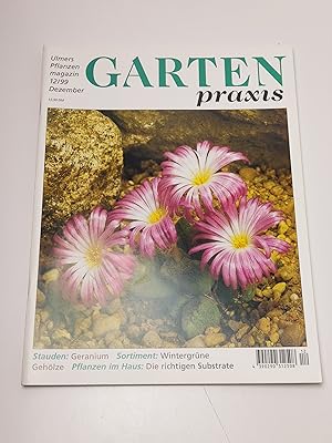 Gartenpraxis. Ulmers Pflanzenmagazin 12/1999 - Pflanzen im Haus: die richtigen Substrate; Stauden...