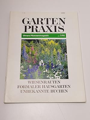 Gartenpraxis. Ulmers Pflanzenmagazin 7/1995 - Wiesenrauten / Formaler Hausgarten / Unbekannte Buchen