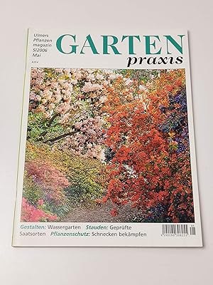 Gartenpraxis. Ulmers Pflanzenmagazin 5/2006 - Gestalten: Wassergarten; Stauden: Geprüfte Saatsort...