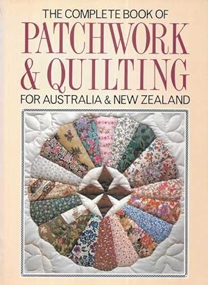 The Complete Book of Patchwork & Quilting for Australia & New Zealand