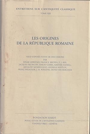 Les origines de la republique romaine : Vandoeuvres-Geneve 29 aout-4 septe mber 1966 : neuf expos...