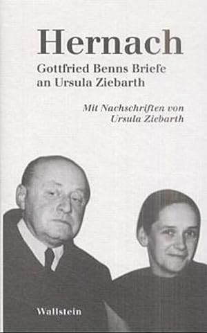 Hernach. Gottfried Benns Briefe an Ursula Ziebarth. Mit Nachschriften von Ursula Ziebarth und ein...