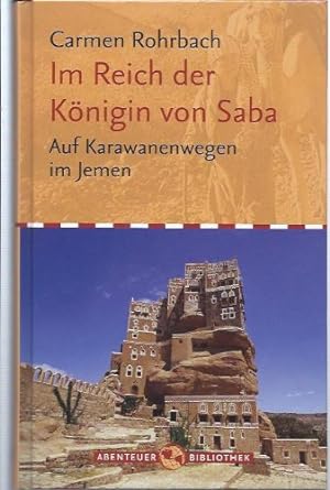 Im Reich der Königin von Saba: auf Karawanenwegen im Jemen (= Abenteuer-Bibliothek)