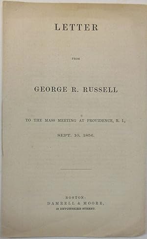 LETTER FROM GEORGE R. RUSSELL TO THE MASS MEETING AT PROVIDENCE, R.I., SEPT. 10, 1856