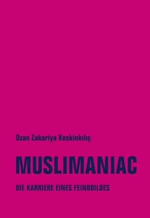 Muslimaniac: Die Karriere eines Feindbildes