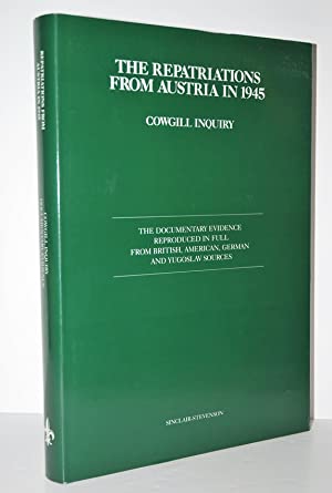 The Repatriations from Austria in 1945 : Cowgill Inquiry : the documentary evidence reproduced in...