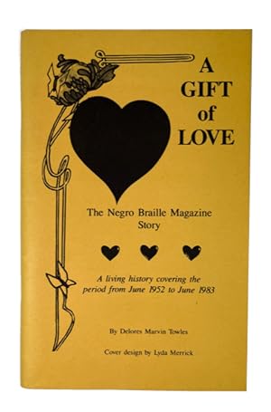 A Gift of Love: The Negro Braille Magazine Story: A Living History Covering the Period from June ...
