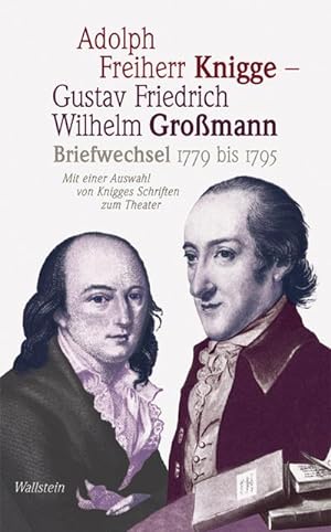 Briefwechsel 1779 bis 1795: Mit einer Auswahl von Knigges Schriften zum Theater : Mit einer Auswa...