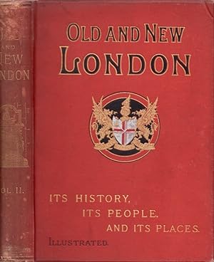 Old and New London: A Narrative of Its History, Its People, and Its Places. The City, Ancient and...