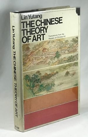 The Chinese Theory of Art: Translations from the Masters of Chinese Art