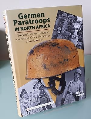 German Paratroops in North Africa: Tropical Uniforms, Headgear, and Insignia of the Fallschirmjag...