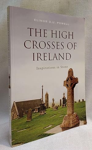 The High Crosses of Ireland: Inspriations in Stone
