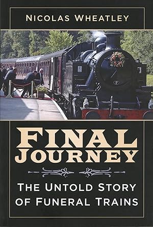 Final Journey The Untold Story of Funeral Trains