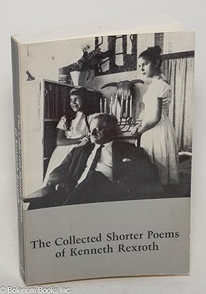 The collected shorter poems of Kenneth Rexroth