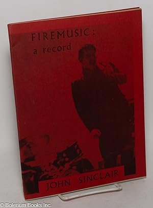 Fire Music: a record [inscribed & signed]
