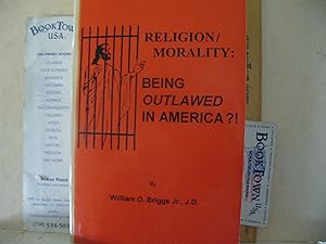 Religion/Morality: Being Outlawed In America?!