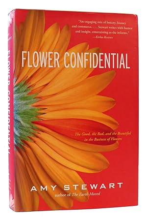 FLOWER CONFIDENTIAL SIGNED The Good, the Bad, and the Beautiful in the Business of Flowers