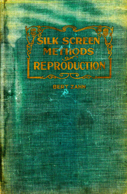 Silk Screen Methods of Reproduction.