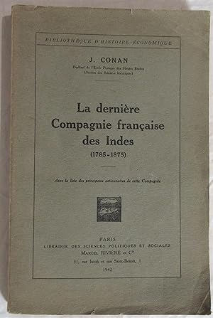 La Dernière Compagnie Française des Indes ( 1785 - 1875 ) : avec la liste des principaux actionna...