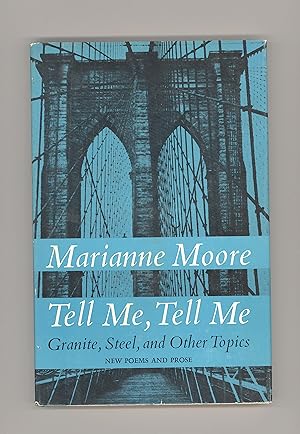 Marianne Moore, Tell Me, Tell Me - Granite, Steel, and Other Topics. New Poems and Prose. First E...
