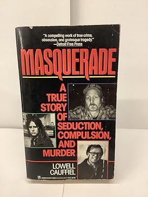 Masquerade; A True Story of Seduction, Compulsion, and Murder