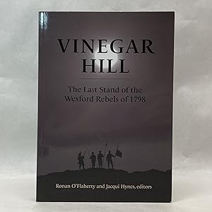VINEGAR HILL: THE LAST STAND OF THE WEXFORD REBELS OF 1798