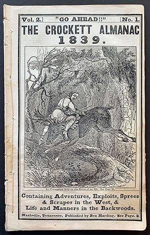 "Go Ahead!!" The Crockett Almanac 1839. Containing Adventures, Exploits, Sprees & Scrapes in the ...