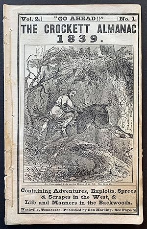 "Go Ahead!!" The Crockett Almanac 1839. Containing Adventures, Exploits, Sprees & Scrapes in the ...