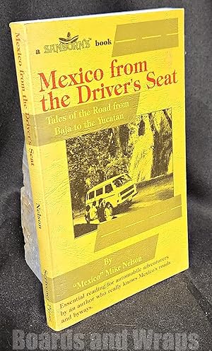 Mexico from the Driver's Seat Tales of the Road from Baja to the Yucatan