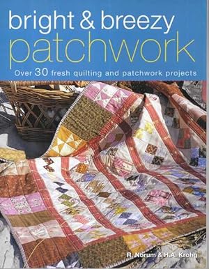 Bright & Breezy Patchwork : Over 30 Fresh Quilting and Patchwork Projects