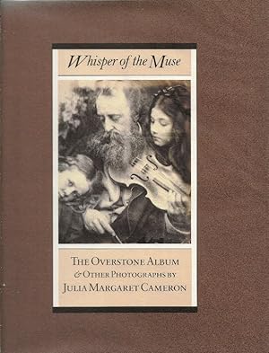 Whisper of the Muse. The Overstone Album & Other Photographs by Julia Margaret Cameron