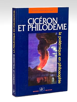 Cicéron et Philodème. La Polémique en Philosophie