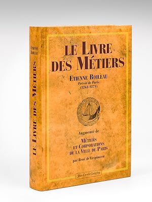 Le Livre des Métiers. Augmenté de Métiers et Corporations de la Ville de Paris par René de Lespin...