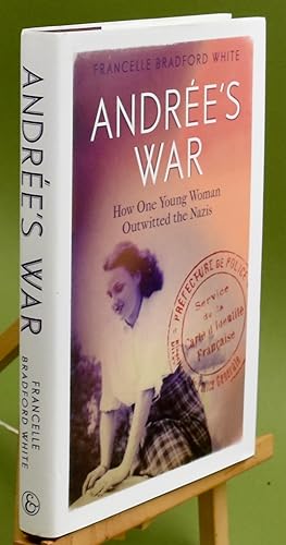 Andree's War: How One Young Woman Outwitted the Nazis. Signed by the Author