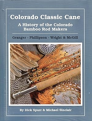 Colorado Classic Cane: a History of the Colorado Bamboo Rod Makers