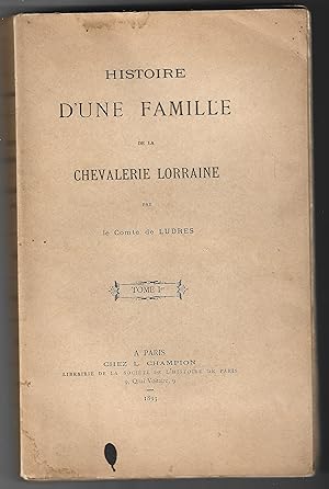 Histoire d'une famille de la CHEVALERIE LORRAINE - tome I